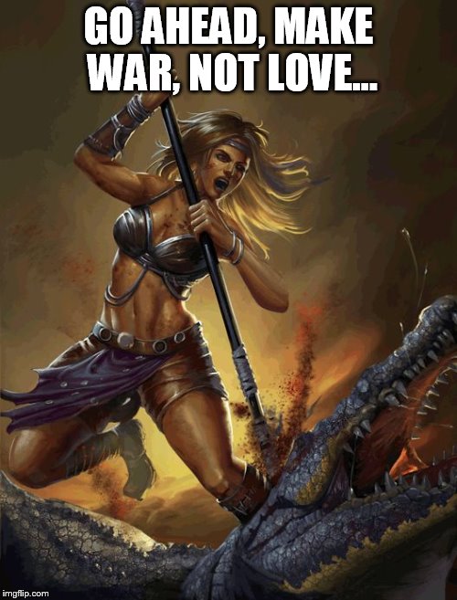 Amazon | GO AHEAD, MAKE WAR, NOT LOVE... | image tagged in amazon | made w/ Imgflip meme maker