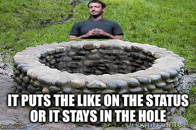 IT PUTS THE LIKE ON THE STATUS OR IT STAYS IN THE HOLE | image tagged in zuckerberg | made w/ Imgflip meme maker