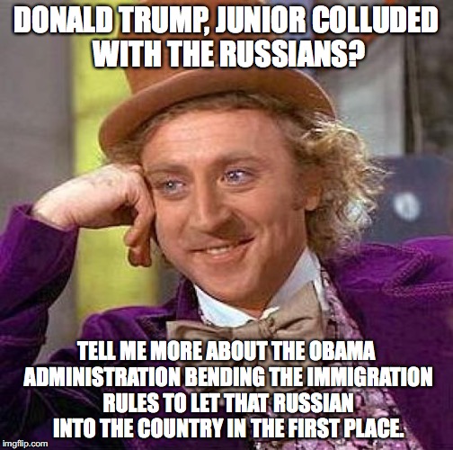 Sure is funny every time a Trump is accused of something, it's actually a Democrat who did it.  |  DONALD TRUMP, JUNIOR COLLUDED WITH THE RUSSIANS? TELL ME MORE ABOUT THE OBAMA ADMINISTRATION BENDING THE IMMIGRATION RULES TO LET THAT RUSSIAN INTO THE COUNTRY IN THE FIRST PLACE. | image tagged in 2017,democrats,donald trump jr,russians,collusion | made w/ Imgflip meme maker