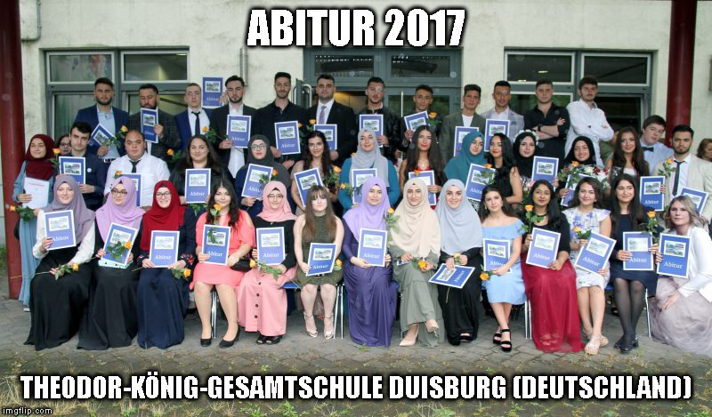 ABITUR 2017; THEODOR-KÖNIG-GESAMTSCHULE DUISBURG (DEUTSCHLAND) | made w/ Imgflip meme maker