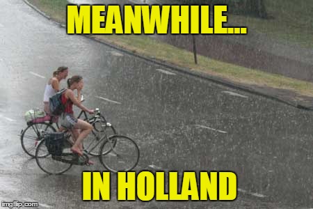 MEANWHILE... IN HOLLAND | made w/ Imgflip meme maker