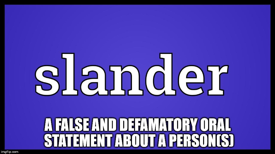 A FALSE AND DEFAMATORY ORAL STATEMENT ABOUT A PERSON(S) | made w/ Imgflip meme maker