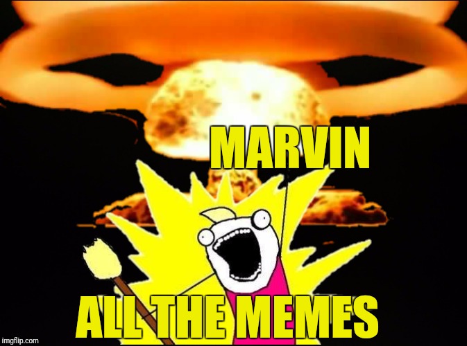 MARVIN ALL THE MEMES | made w/ Imgflip meme maker