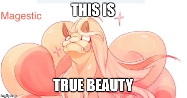 Fabulous | THIS IS; TRUE BEAUTY | image tagged in fabulous | made w/ Imgflip meme maker