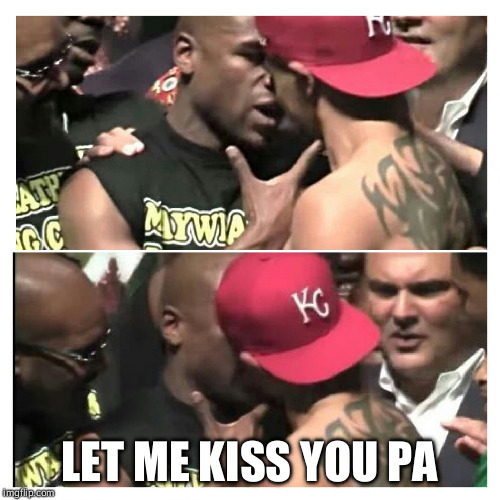 LET ME KISS YOU PA | image tagged in c'mere yo lemme kiss you | made w/ Imgflip meme maker