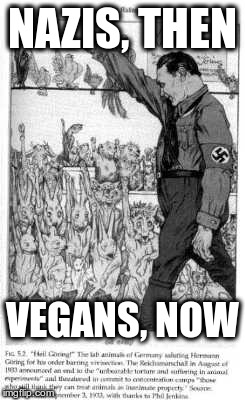 Vega-Nazis | NAZIS, THEN; VEGANS, NOW | image tagged in animal rights in nazi germany,hitler was vegan,vegetarian ss,vegan fanatics,vegan scum | made w/ Imgflip meme maker