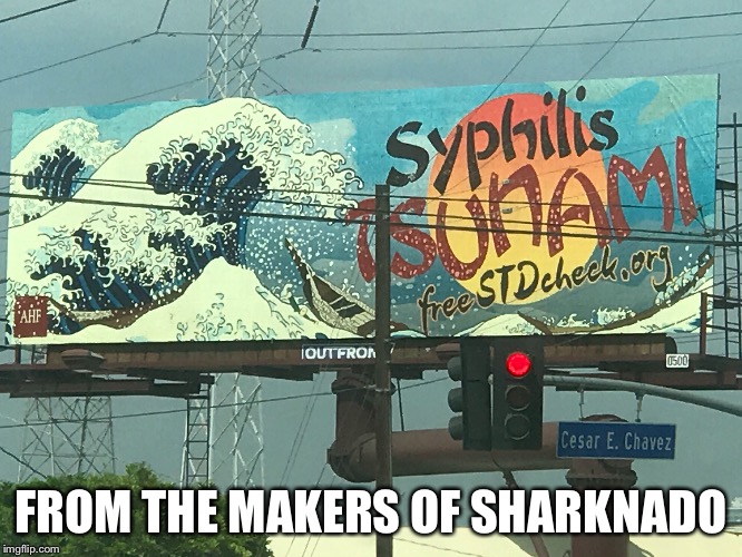 Syphilis | FROM THE MAKERS OF SHARKNADO | image tagged in sharknado | made w/ Imgflip meme maker