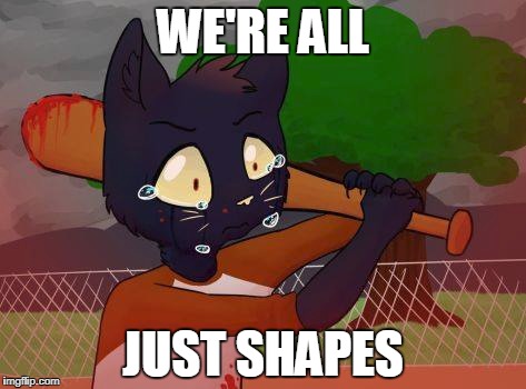 Batter Up | WE'RE ALL; JUST SHAPES | image tagged in nightinthewoods,justshapes | made w/ Imgflip meme maker