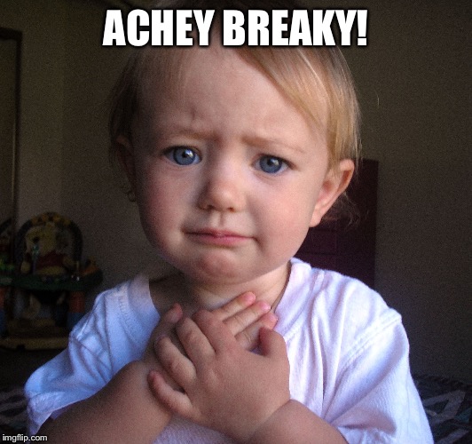 Heartbreak Baby | ACHEY BREAKY! | image tagged in heartbreak baby | made w/ Imgflip meme maker