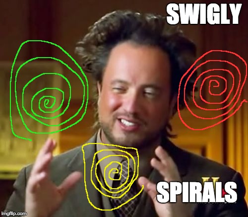 Ancient Aliens Meme | SWIGLY; SPIRALS | image tagged in memes,ancient aliens | made w/ Imgflip meme maker