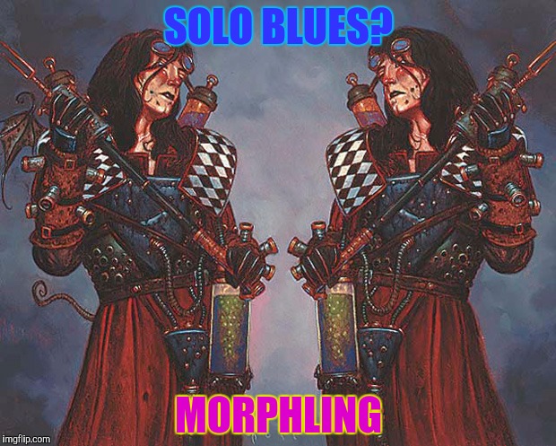 SOLO BLUES? MORPHLING | made w/ Imgflip meme maker