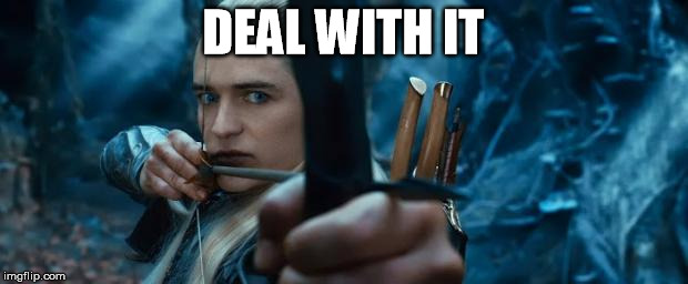 Legolas | DEAL WITH IT | image tagged in legolas | made w/ Imgflip meme maker
