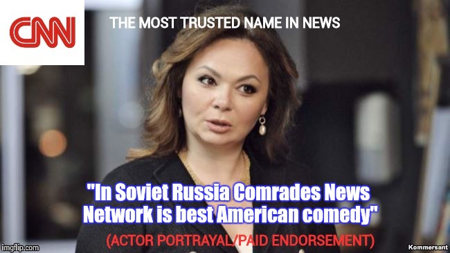 If they hate America , they love CNN ! | "In Soviet Russia Comrades News Network is best American comedy" | image tagged in cnn crazy news network,in soviet russia,love is love | made w/ Imgflip meme maker