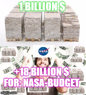 Nasa Budget | image tagged in expensive,taxpayer,billion,nasa,waste | made w/ Imgflip meme maker