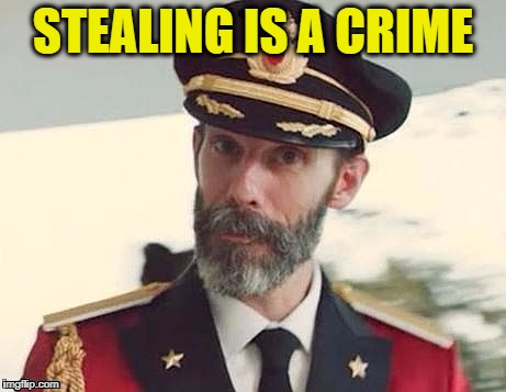 Captain Obvious | STEALING IS A CRIME | image tagged in captain obvious | made w/ Imgflip meme maker