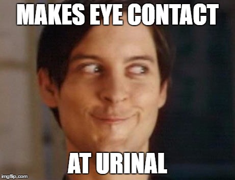 Spiderman Peter Parker | MAKES EYE CONTACT; AT URINAL | image tagged in memes,spiderman peter parker | made w/ Imgflip meme maker