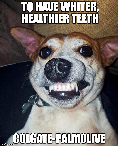 TO HAVE WHITER, HEALTHIER TEETH; COLGATE-PALMOLIVE | made w/ Imgflip meme maker