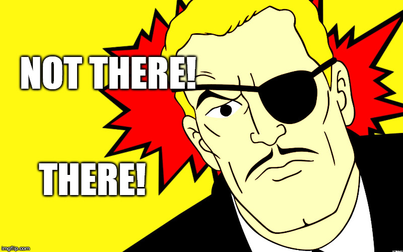 Not there!  There! | NOT THERE! THERE! | image tagged in phil ken sebben,harvey birdman | made w/ Imgflip meme maker