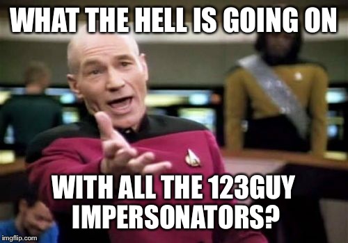 There's so many. The first 123Guy was already too much.  | WHAT THE HELL IS GOING ON; WITH ALL THE 123GUY IMPERSONATORS? | image tagged in memes,picard wtf | made w/ Imgflip meme maker