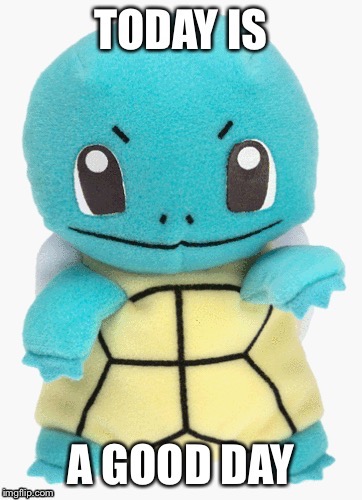 Squirtles Good Day | image tagged in pokemon | made w/ Imgflip meme maker