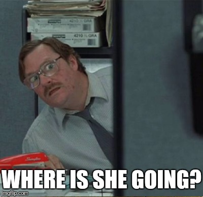 WHERE IS SHE GOING? | made w/ Imgflip meme maker
