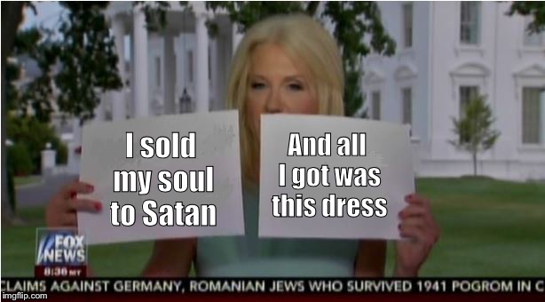 Cards | And all I got was this dress; I sold my soul to Satan | image tagged in kellyannecardsnt | made w/ Imgflip meme maker