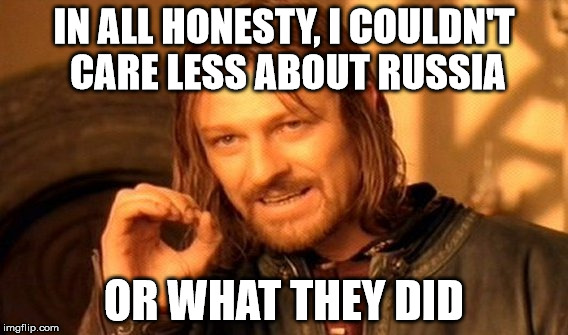 Leaking information =/= hacking national elections |  IN ALL HONESTY, I COULDN'T CARE LESS ABOUT RUSSIA; OR WHAT THEY DID | image tagged in memes,one does not simply,liberals | made w/ Imgflip meme maker