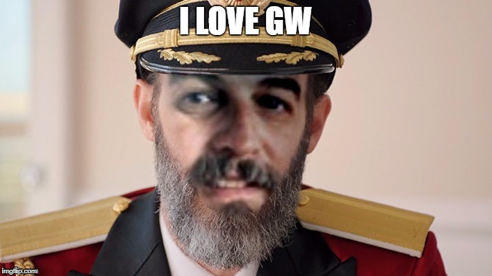 I LOVE GW | image tagged in captain obvious harget | made w/ Imgflip meme maker