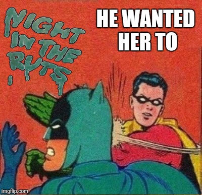 HE WANTED HER TO | made w/ Imgflip meme maker