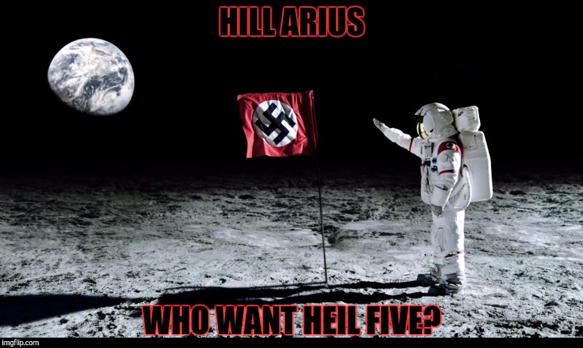 HILL ARIUS WHO WANT HEIL FIVE? | made w/ Imgflip meme maker