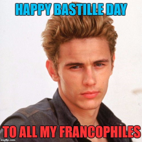 Happy Bastille Day from James Franco | HAPPY BASTILLE DAY; TO ALL MY FRANCOPHILES | image tagged in bastille day,french,france,james franco,francophile,memes | made w/ Imgflip meme maker