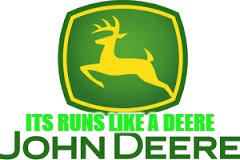 John Deere | ITS RUNS LIKE A DEERE | image tagged in john deere | made w/ Imgflip meme maker