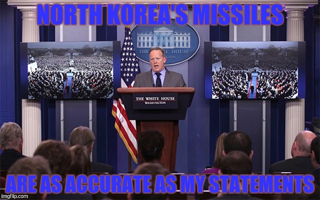 NORTH KOREA'S MISSILES ARE AS ACCURATE AS MY STATEMENTS | made w/ Imgflip meme maker