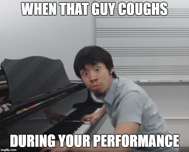 Meme Face Martin | WHEN THAT GUY COUGHS; DURING YOUR PERFORMANCE | image tagged in memes,funny,face,youtube,piano,music | made w/ Imgflip meme maker