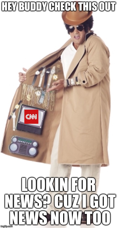  HEY BUDDY CHECK THIS OUT; LOOKIN FOR NEWS? CUZ I GOT NEWS NOW TOO | image tagged in memes,funny,fake news,cnn,cnn fake news | made w/ Imgflip meme maker