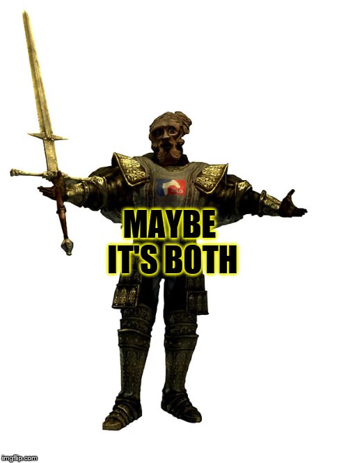MAYBE IT'S BOTH | made w/ Imgflip meme maker