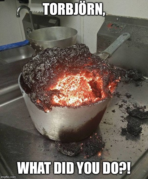Why is the food lava? | TORBJÖRN, WHAT DID YOU DO?! | image tagged in daily cooking lesson,memes,overwatch | made w/ Imgflip meme maker
