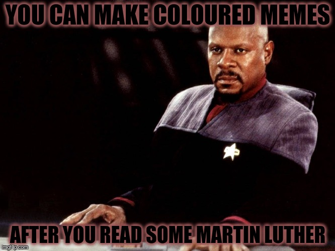 YOU CAN MAKE COLOURED MEMES AFTER YOU READ SOME MARTIN LUTHER | made w/ Imgflip meme maker