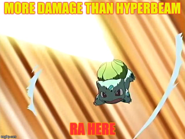 MORE DAMAGE THAN HYPERBEAM RA HERE | made w/ Imgflip meme maker