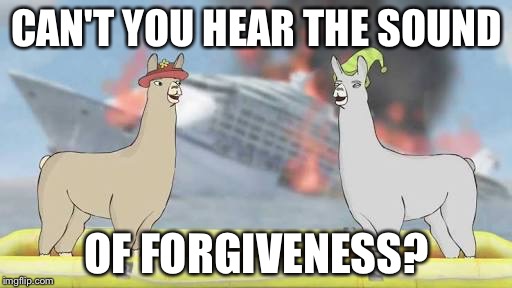 CAN'T YOU HEAR THE SOUND OF FORGIVENESS? | made w/ Imgflip meme maker