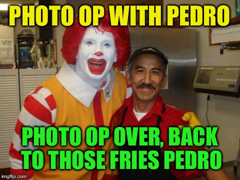 PHOTO OP WITH PEDRO PHOTO OP OVER, BACK TO THOSE FRIES PEDRO | made w/ Imgflip meme maker