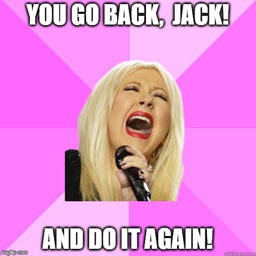 YOU GO BACK,  JACK! AND DO IT AGAIN! | image tagged in karaoke | made w/ Imgflip meme maker