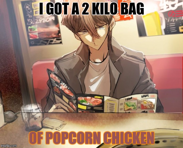 I GOT A 2 KILO BAG OF POPCORN CHICKEN | made w/ Imgflip meme maker