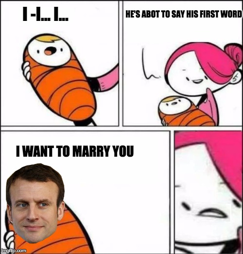 Baby's First Words | HE'S ABOT TO SAY HIS FIRST WORD; I -I... I... I WANT TO MARRY YOU | image tagged in baby's first words | made w/ Imgflip meme maker