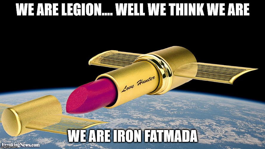 WE ARE LEGION.... WELL WE THINK WE ARE; WE ARE IRON FATMADA | made w/ Imgflip meme maker