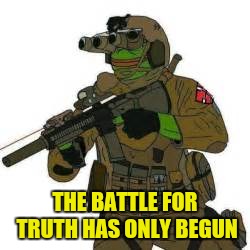 THE BATTLE FOR TRUTH HAS ONLY BEGUN | made w/ Imgflip meme maker