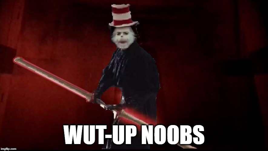 Darth Meyers is back | WUT-UP NOOBS | image tagged in cat in the hat darth maul,star wars,rogue one,cat in the hat,baseball bat,darth vader | made w/ Imgflip meme maker