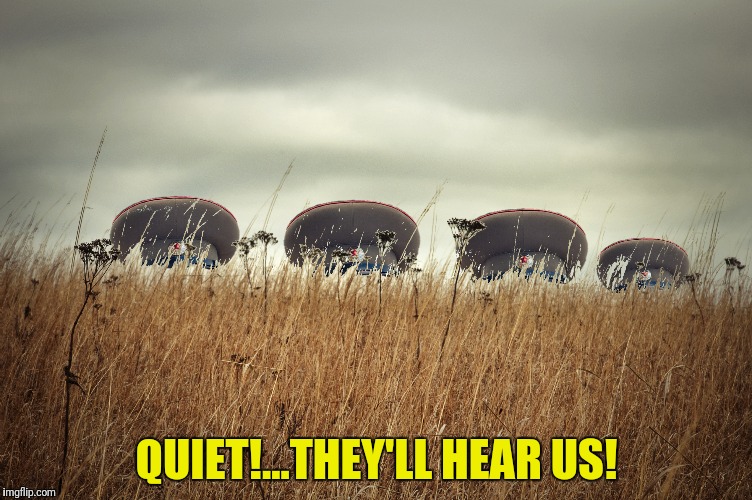 QUIET!...THEY'LL HEAR US! | made w/ Imgflip meme maker