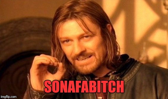 One Does Not Simply Meme | SONAFAB**CH | image tagged in memes,one does not simply | made w/ Imgflip meme maker