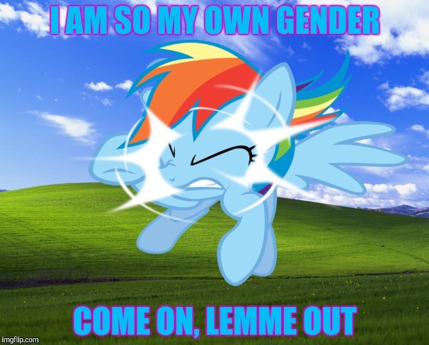 I AM SO MY OWN GENDER COME ON, LEMME OUT | made w/ Imgflip meme maker